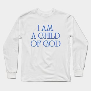 I Am A Child Of God Long Sleeve T-Shirt